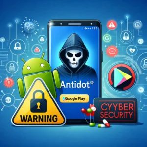 警告!「Antidot」がGoogle Play偽装でAndroidを狙う