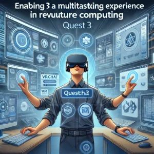 Quest 3が実現するVRChatのマルチタスク体験、未来のコンピューティングに革新をもたらす
