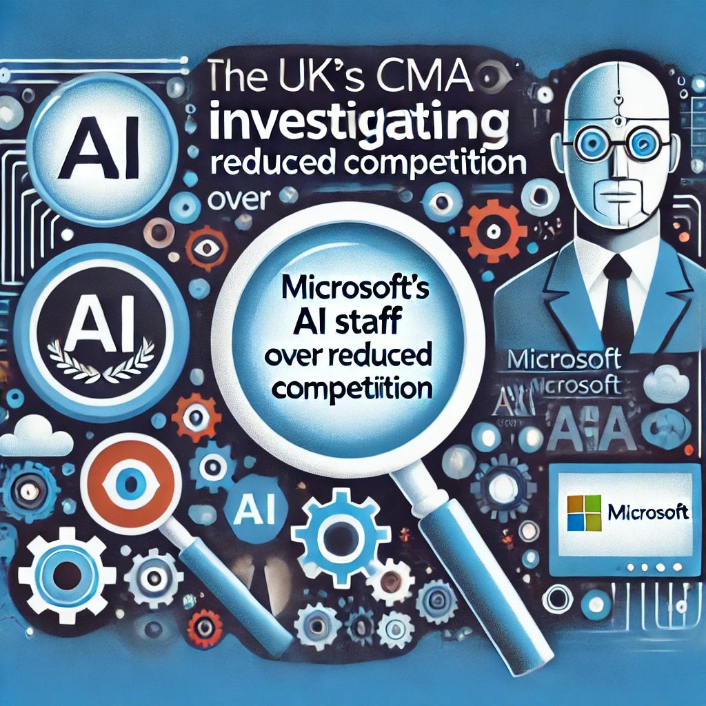 英国CMA、MicrosoftのAIスタッフ雇用を調査 – 競争減少の恐れあり