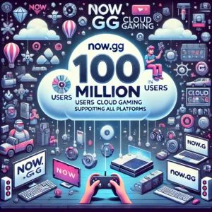クラウドゲーミングの新星、Now.ggがユーザー数1億人突破！全プラットフォーム対応で革新を牽引