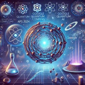 Google Quantum AIがAPS 2024で量子コンピューティングの未来を描く