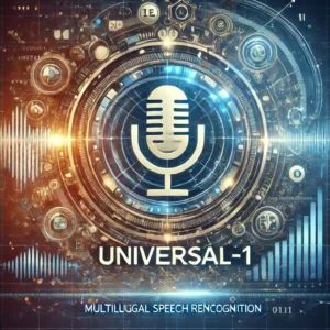 音声認識の新星、Universal-1が多言語処理で前進！