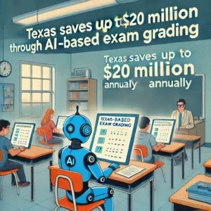 テキサス州、AIによる試験採点で年間最大2000万ドル節約へ