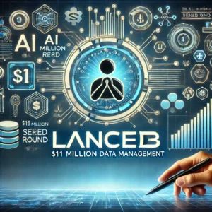 LanceDBがシードラウンドで1100万ドル調達、AIデータ管理の新時代へ