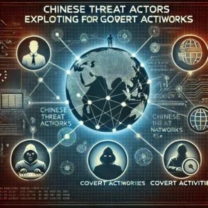 中国の脅威アクター、グローバルネットワークを悪用し秘密裏に活動