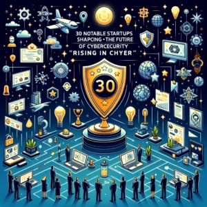 サイバーセキュリティの未来を担う、注目のスタートアップ30社が「Rising in Cyber」で表彰 - innovaTopia - （イノベトピア）