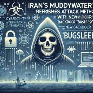 イランのMuddyWater、新バックドア「BugSleep」で攻撃手法を一新
