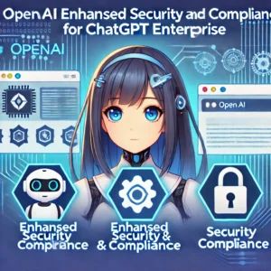 OpenAIがChatGPT Enterprise向けにセキュリティとコンプライアンス強化機能を発表